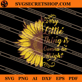 Every Little Thing Is Gonna Be Alright SVG, Funny Quote SVG