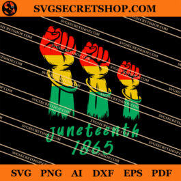 Juneteenth 1865 SVG, Black Power SVG, Juneteenth Freedom Day SVG