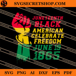 Juneteenth Black American Celebrate Freedom June 19 1865 SVG