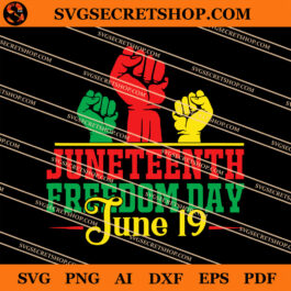 Juneteenth Freedom Day June 19 SVG, Black Power SVG