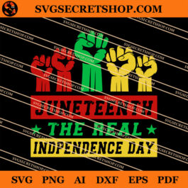 Juneteenth The Real Independence Day SVG