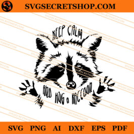 Keep Calm And Hug A Raccoon SVG, Raccoon SVG