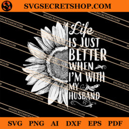 Life Is Just Better When I'm With My Husband SVG
