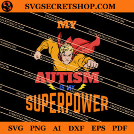 My Autism Is My Superpower SVG
