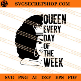 Queen Every Day Of The Week SVG, Black Power SVG