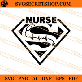 Super Nurse SVG, Nurse SVG, Superheros Nurse SVG
