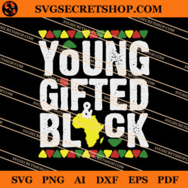 Young Gifted And Black SVG, Black American SVG, Young Gifted SVG