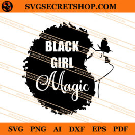Black Girl Magic With Butterfly SVG, Black Girl Magic SVG