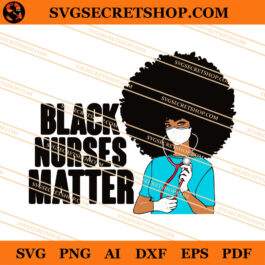 Black Nurse Matter SVG, Black Nurse SVG, Black Girl SVG