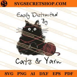 Easily Distracted By Cat And Yarn SVG, Black Cat SVG