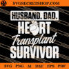 Husband Dad Heart Transplant Survivor SVG