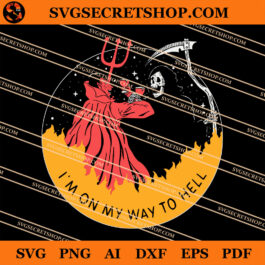 I'm On My Way To Hell SVG, Satan And Dead Skeleton SVG