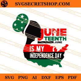 Juneteenth June Is My Independence Day SVG, Juneteenth SVG