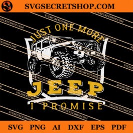 Just one More Jeep I Promise SVG, Jeep SVG, Jeep Car SVG
