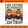 Like Father Like Daughter Oh Crap SVG, Father And Daughter SVG 1 Like Father Like Daughter Oh Crap SVG