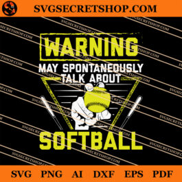 May Spontaneously Talk About Softball SVG, Softball SVG