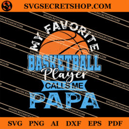 My Favorite Basketball Player Call Me Papa SVG, Father's Day SVG, Basketball SVG
