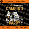My Favorite Camping Buddies Call Me Pappy SVG