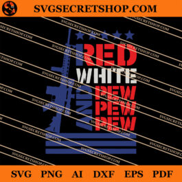 Red White And Pew Pew Pew SVG, Independence Day SVG
