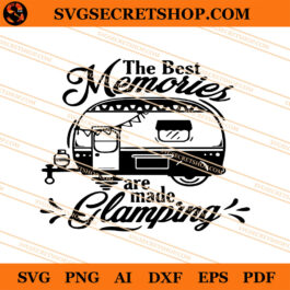 The Best Memories Are Made Glamping SVG, Camping SVG