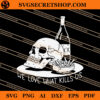 We Love What Kills Us SVG