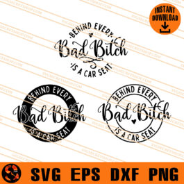 Behind Every Bad Bitch is A Car Seat SVG