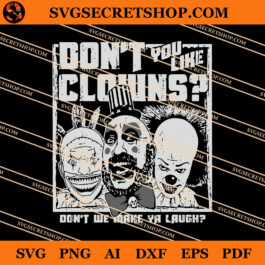 Don't You Like Clowns Don't We make Ya Laugh SVG