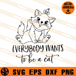 Everybody Wants To Be A Cat SVG, Cat SVG, Animal SVG