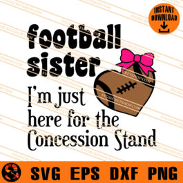 Football Sister I'm Just Here For The Concession Stand SVG