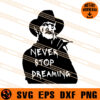 Freddy Krueger Never Stop Dreaming SVG, Freddy Krueger SVG 1 Freddy Krueger Never Stop Dreaming SVG