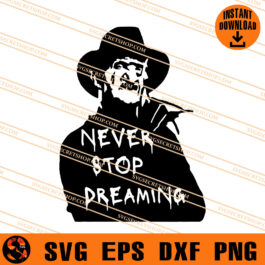 Freddy Krueger Never Stop Dreaming SVG, Freddy Krueger SVG
