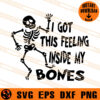 I Got This Feeling Inside My Bones SVG