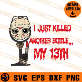 Jason I Just Killed Another Bottle My 13th SVG, Jason SVG
