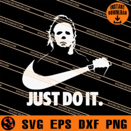 Michael Myers Just Do It SVG, Michael Myers SVG, Halloween SVG