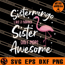 Sistermingo Like A Normal Sister Only More Awesome SVG