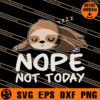 Sloth Nope Not Today SVG