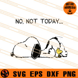 Snoopy No Not Today SVG, Snoopy SVG, Animal SVG