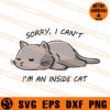 Sorry I Can Not I Am An Inside Cat SVG
