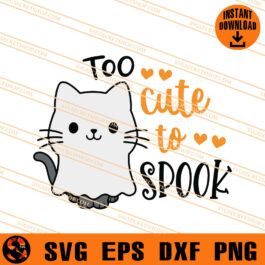 Too Cute To Spook SVG, Cat SVG, Funny Cat SVG, Animal SVG