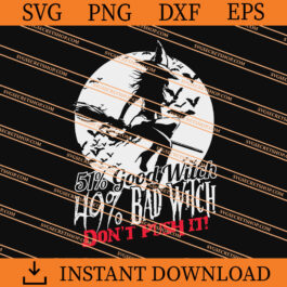 51% Good Witch 49% Bad Witch Don't Push It SVG