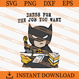 Batman Dress For The Job You Want SVG