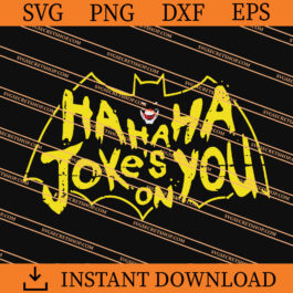 Batman Hahaha Joke's On You SVG, Batman SVG