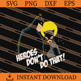 Batman Heroes Don't Do That SVG, Batman Heroes SVG