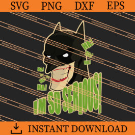 Batman I'm So Serious SVG, Batman SVG, DC Comics SVG