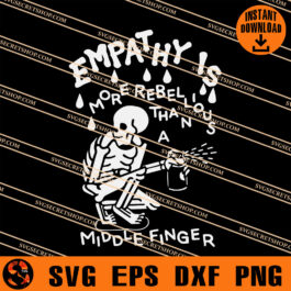 Empathy Is More Rebellious Than A Middle Finger SVG