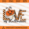 For The Love Of Halloween SVG, Halloween SVG, Pumpkin SVG 2 For The Love Of Halloween SVG