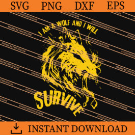 I Am A Wolf And I Will Survive SVG, Wolf SVG, Animal SVG