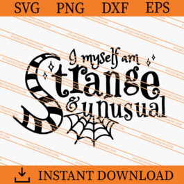 I Myself Am Strange And Unusual SVG, Beetlejuice SVG