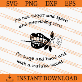 I'm Not Sugar And Spice And Everything Nice SVG
