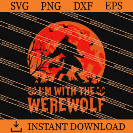 I'm With The Werewolf SVG, Werewolf SVG, Wolf SVG